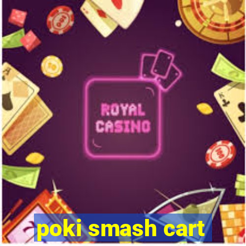 poki smash cart